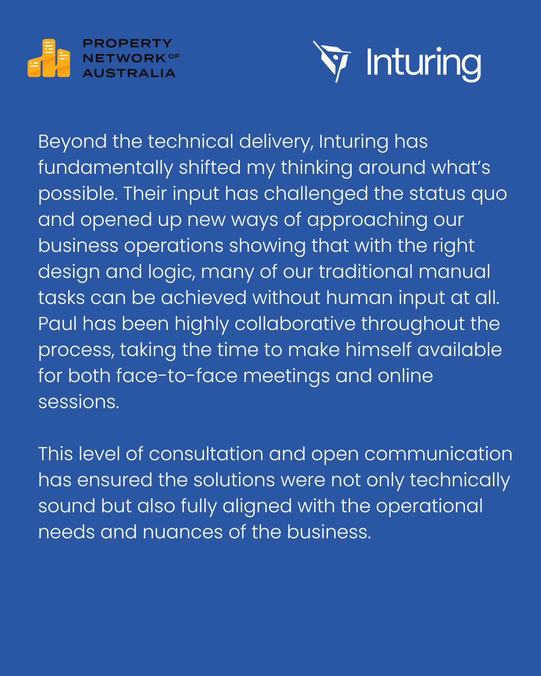 A written testimonial or quote from Property Network of Australia about their positive experience with Inturing, highlighting collaboration, innovative approaches, and alignment with business needs.