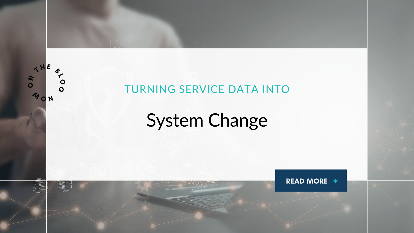 Turning Service Data into System Change
