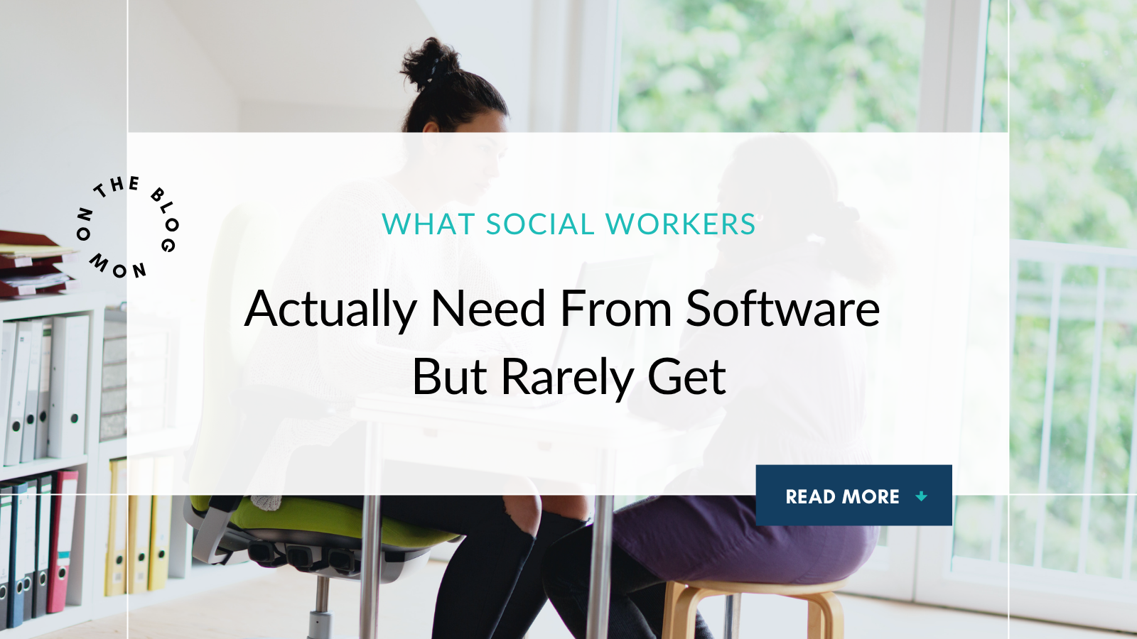 What Social Workers Actually Need From Software But Rarely Get