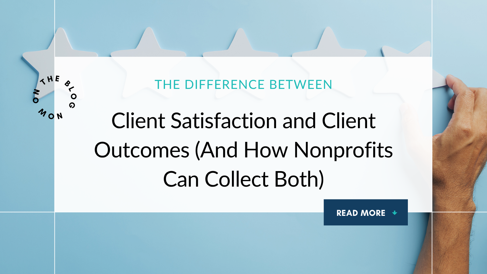 The Difference Between Client Satisfaction and Client Outcomes (And How Nonprofits Can Collect Both)