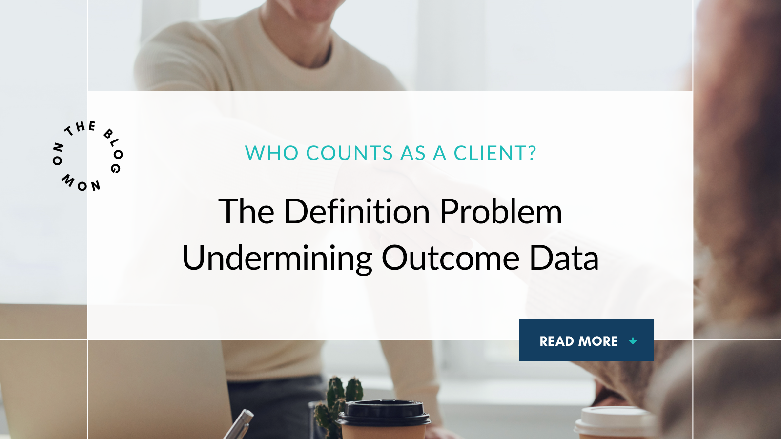 Who Counts as a Client? The Definition Problem Undermining Outcome Data