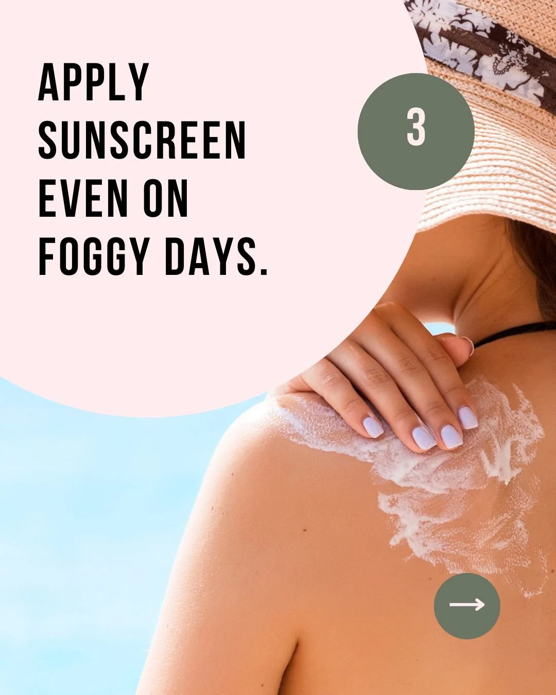 Apply sunscreen even on foggy days.