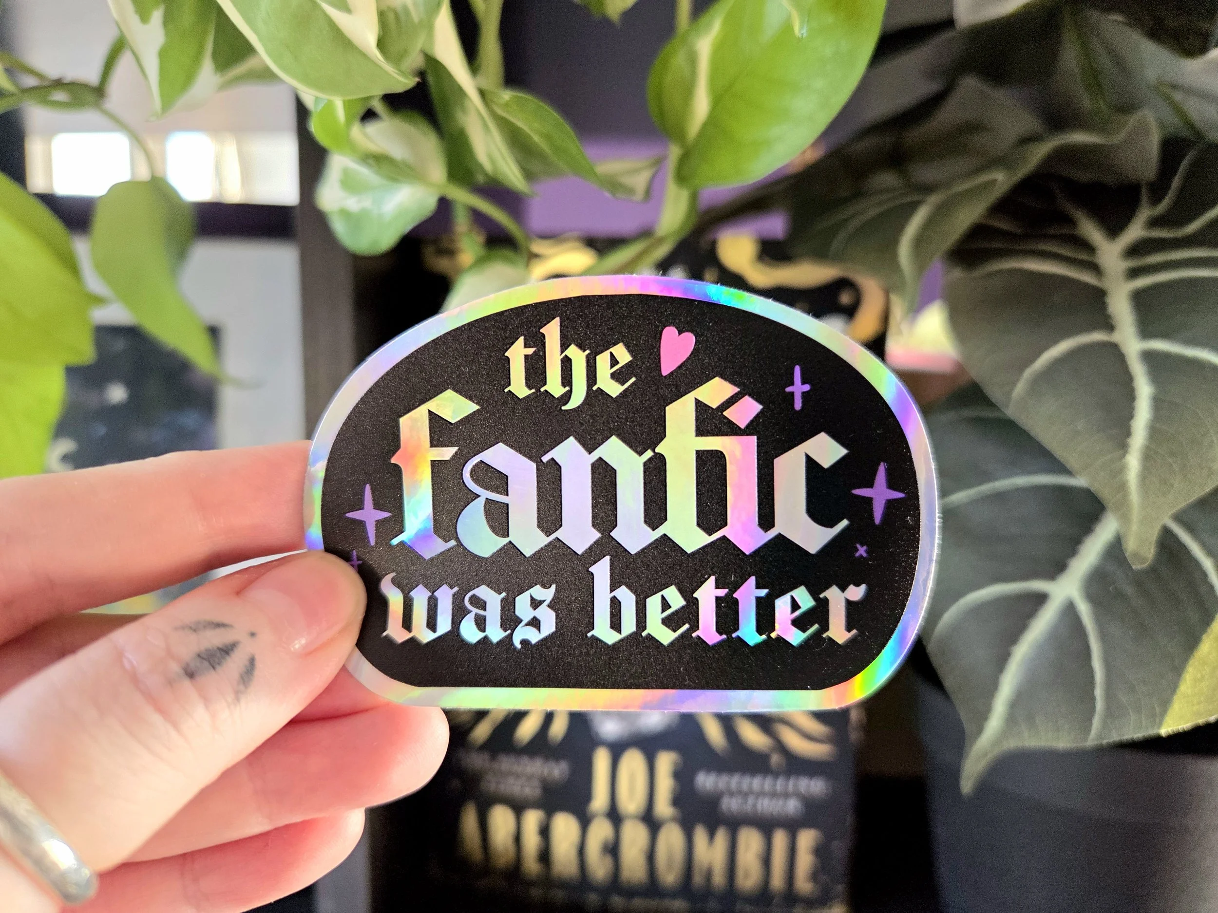 The Fanfic Was Better Holographic Sticker