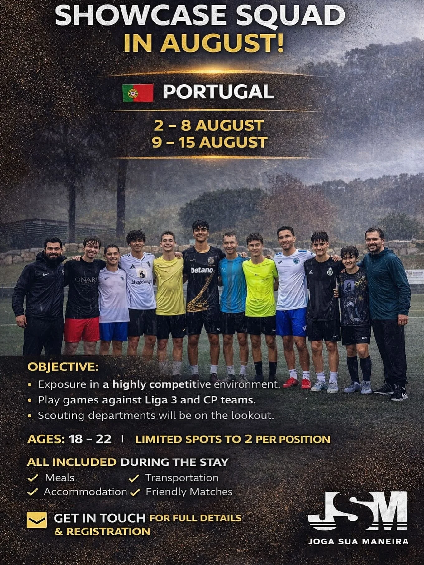 🌍 YOUR CHANCE TO PLAY IN PORTUGAL! 🇵🇹

Ready to take your game to the next level? This August, join our Showcase Squad in Portugal and compete in a high-performance football environment.

⚽ Train, compete, and prove yourself against Liga 3 &amp; C
