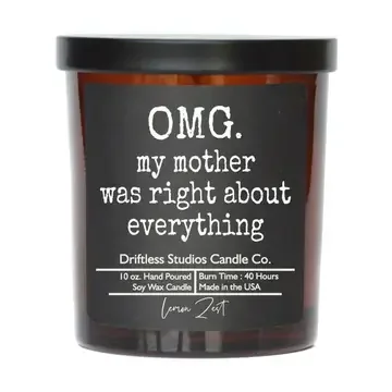 Omg My Mother Was Right About Everything - Soy Wax Candles