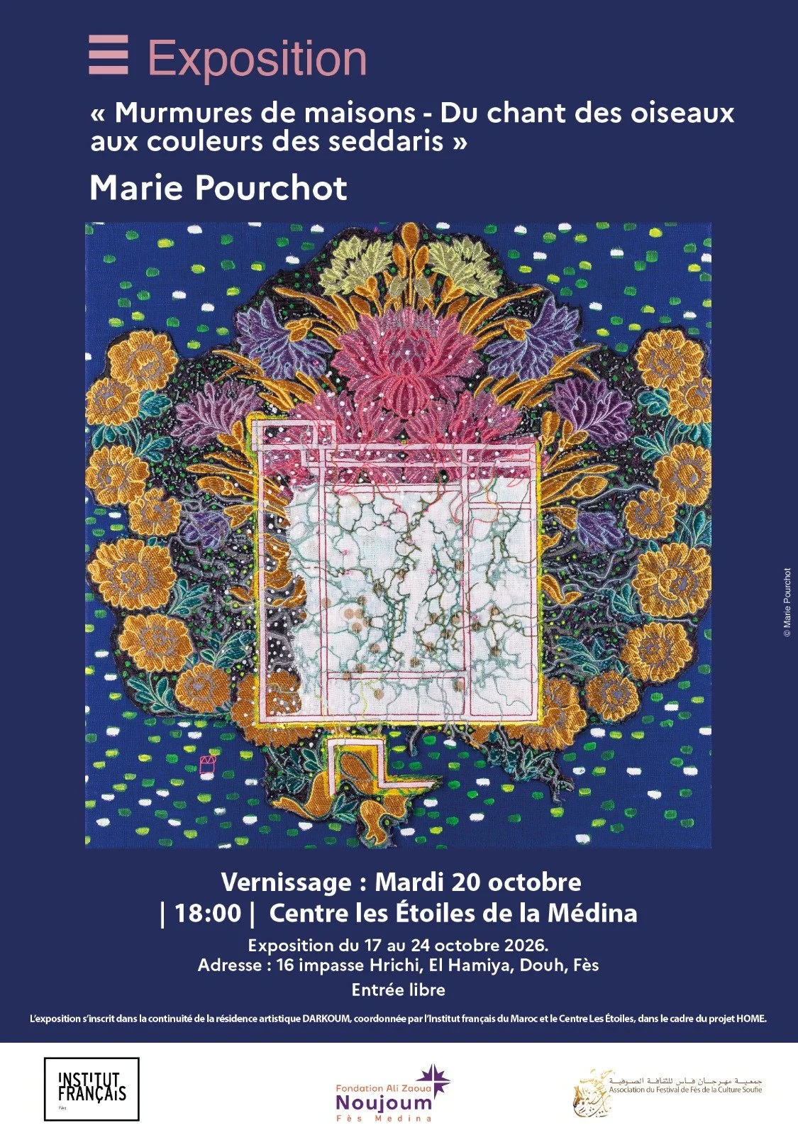 Murmures de maisons-du chant des oiseaux aux couleurs des seddaris. Exposition dans le cadre du festival de Fès de Culture Soufie et des Sagesses du Monde, partenariat avec l'Institut français de Fès et du Maroc, le Centre des Etoiles de la Médina