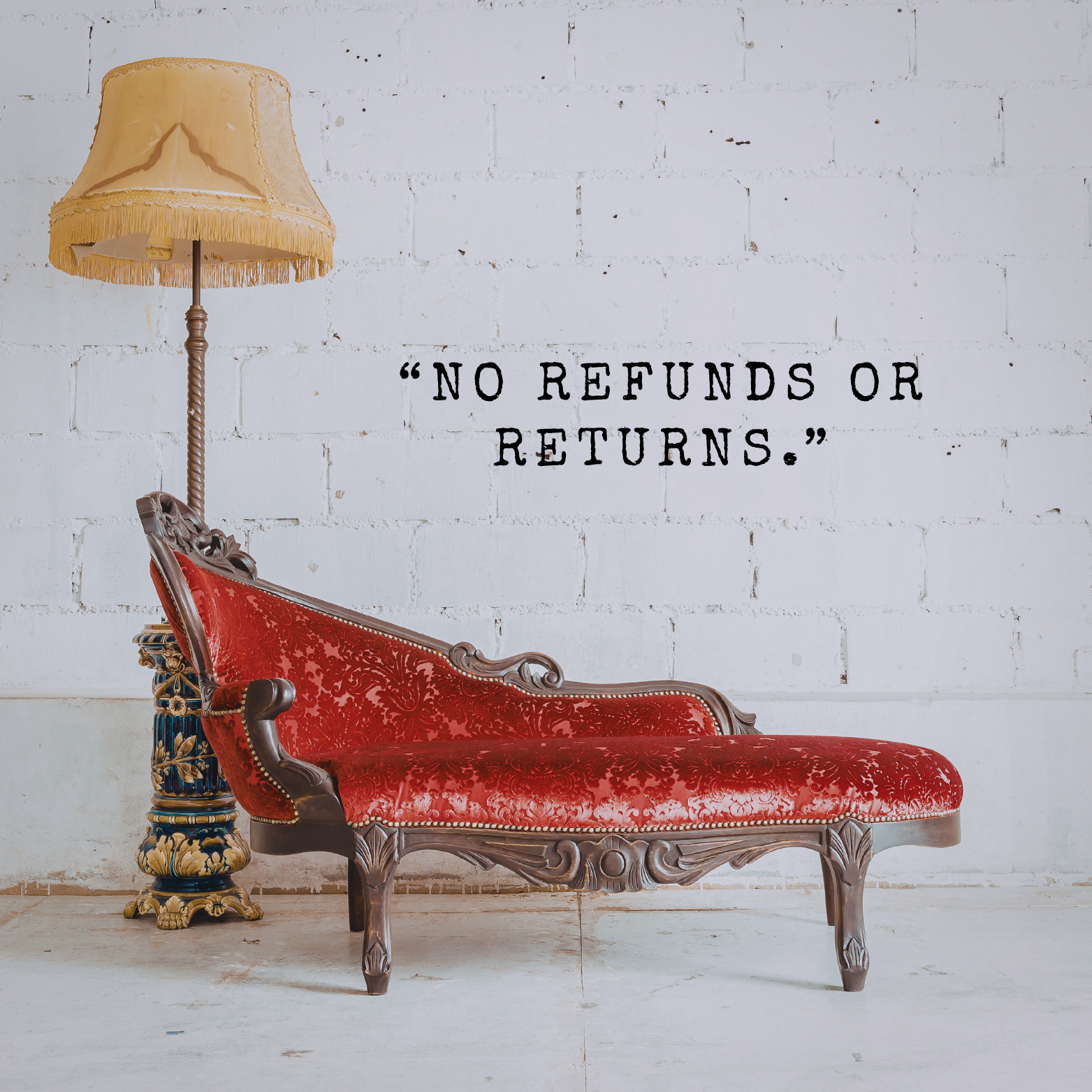 vintage red chaise in front of a white brick wall. Tasseled lamp to left. Quoted text says, "No refunds or returns."