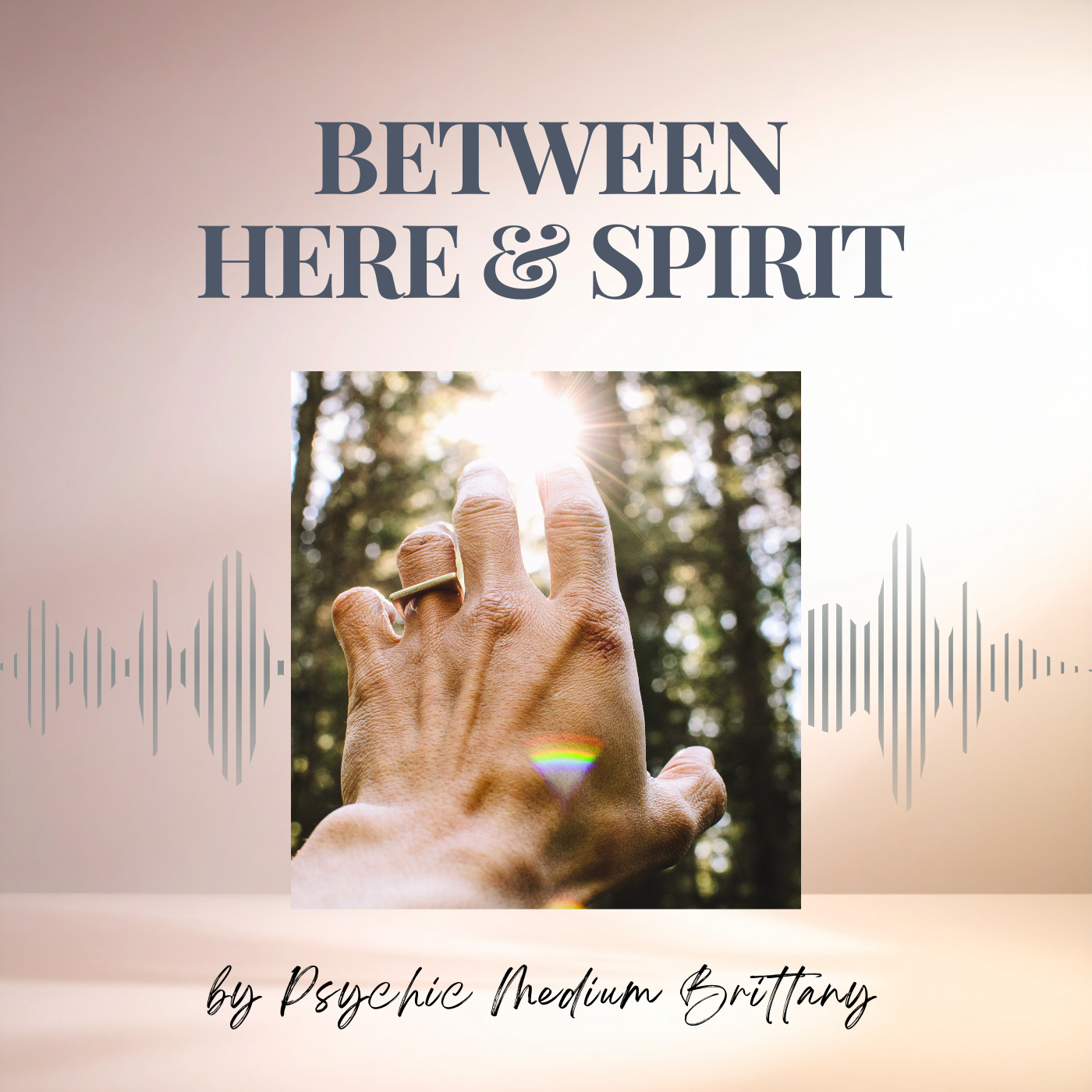 Book cover titled 'Between Here & Spirit' by Psychic Medium Brittany. The cover features a photo of a hand reaching towards the sunlight with a forest background, and soundwave illustrations on either side.