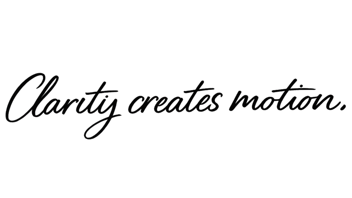 Handwritten script text reading "Clarity creates motion"