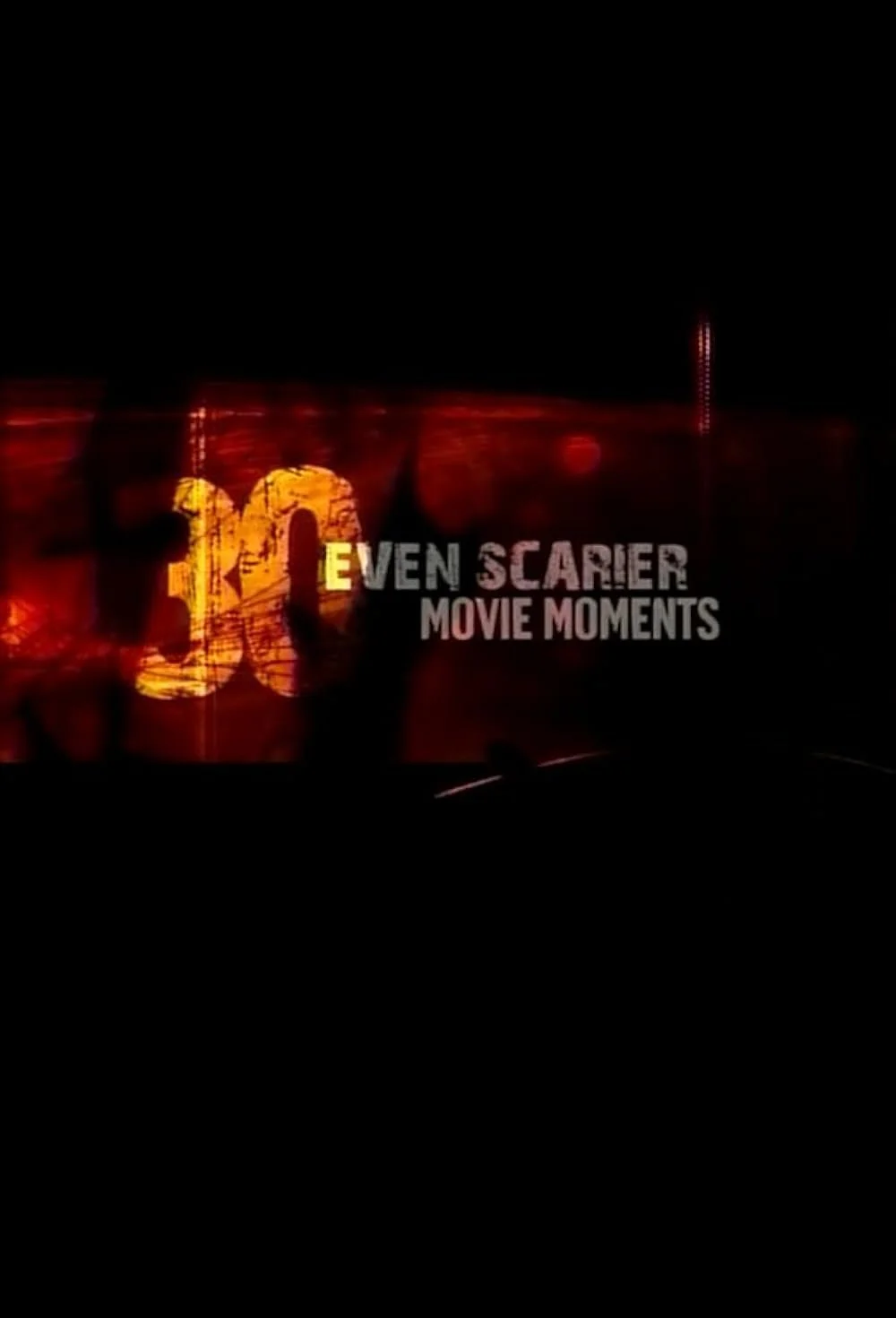 30 Even Scarier Movie Moments (2006).jpg