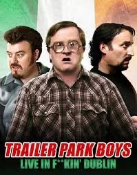 Trailer Park Boys - Live In Fuckin' Dublin (2014).jpg