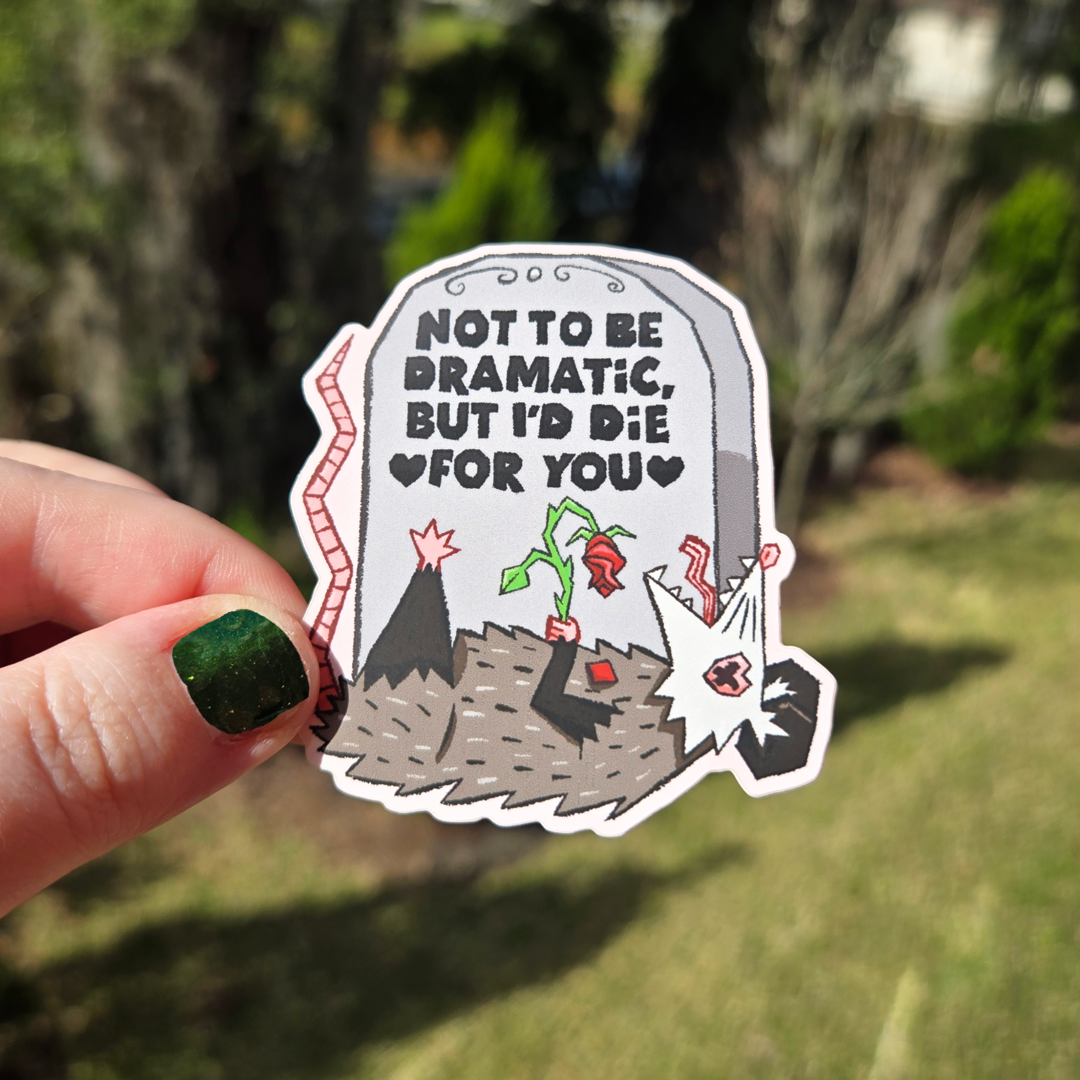 Possum Sticker - Not To Be Dramatic but I'd Die For You
