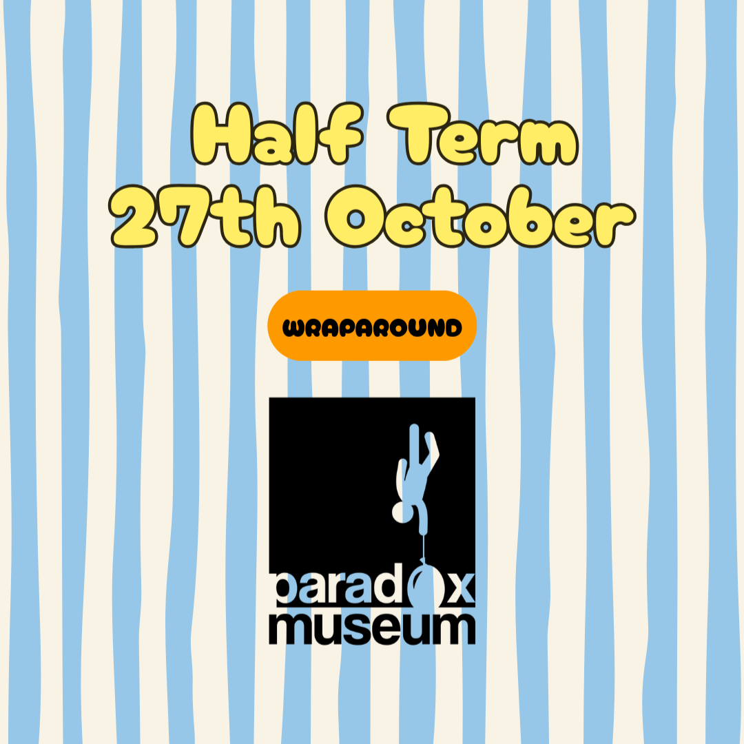 Day 1 TUESDAY 27th October | Wraparound Hours 8am - 5:30pm > TRIP INCLUDED