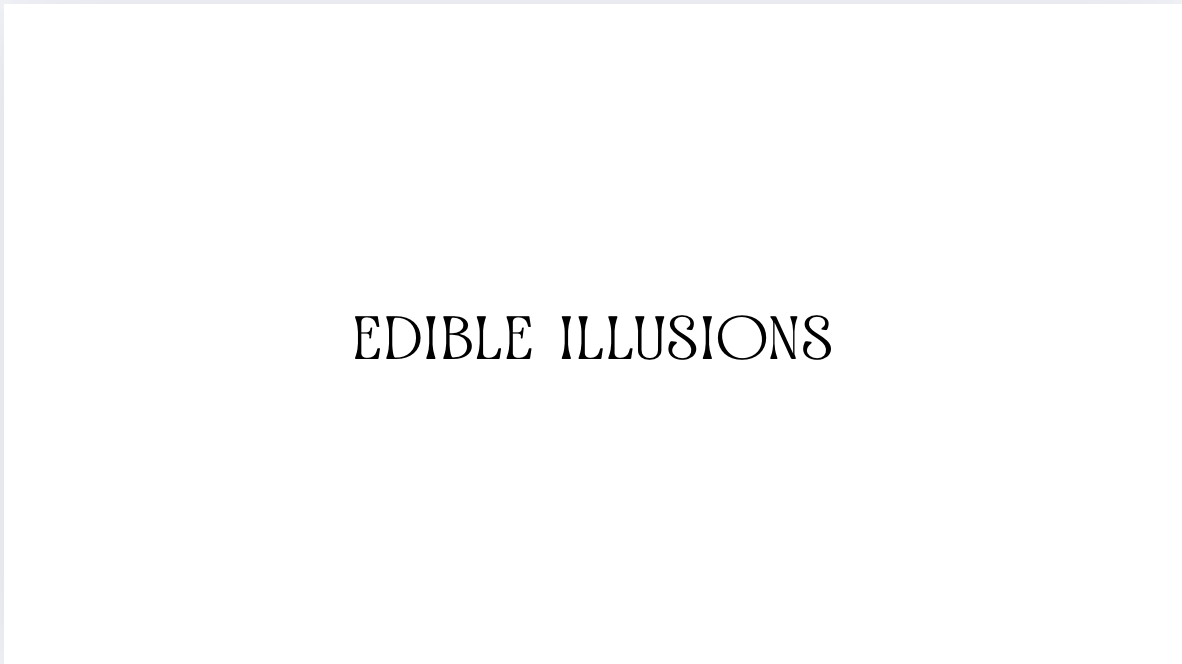 Edible Illusions