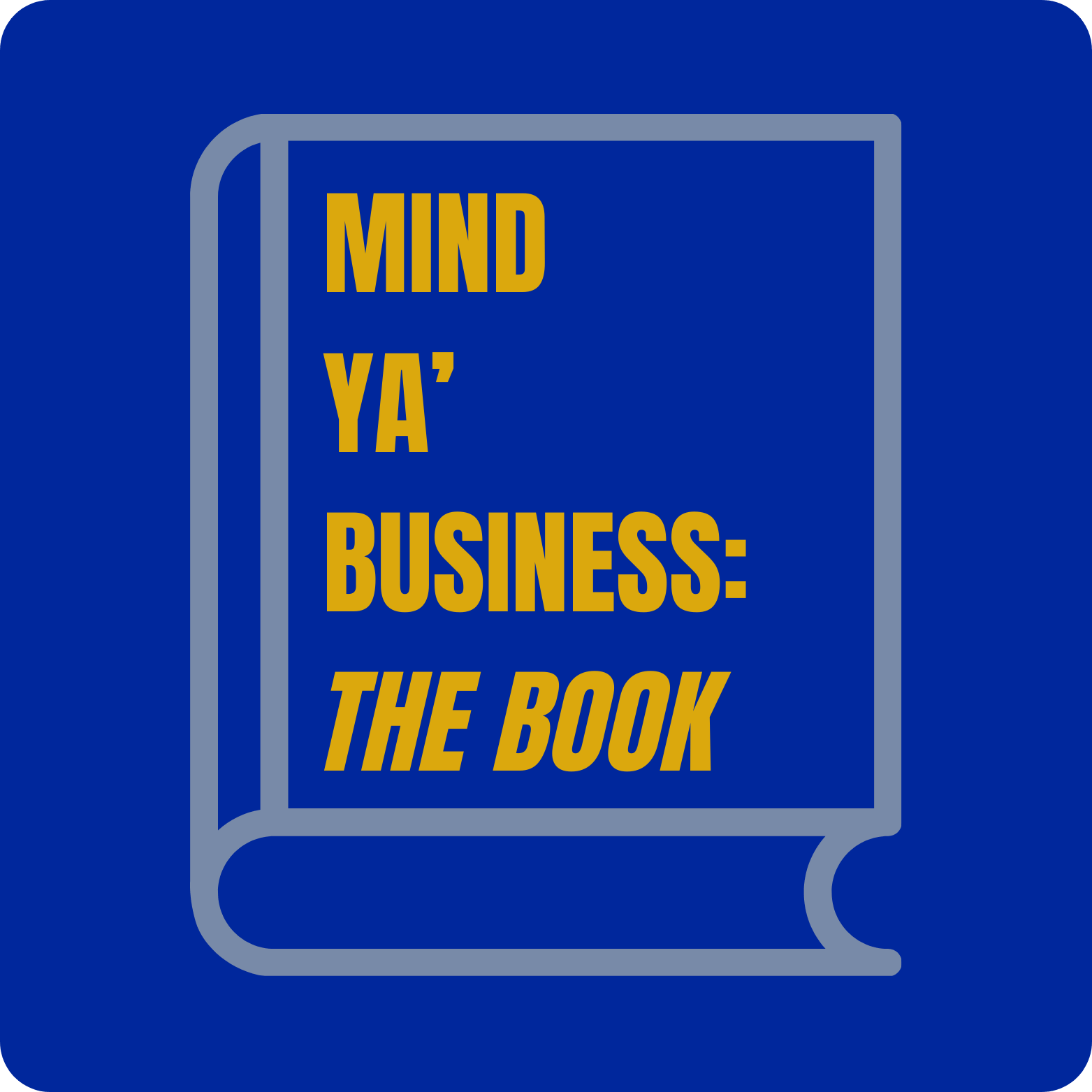 Mind Ya' Business: The Book