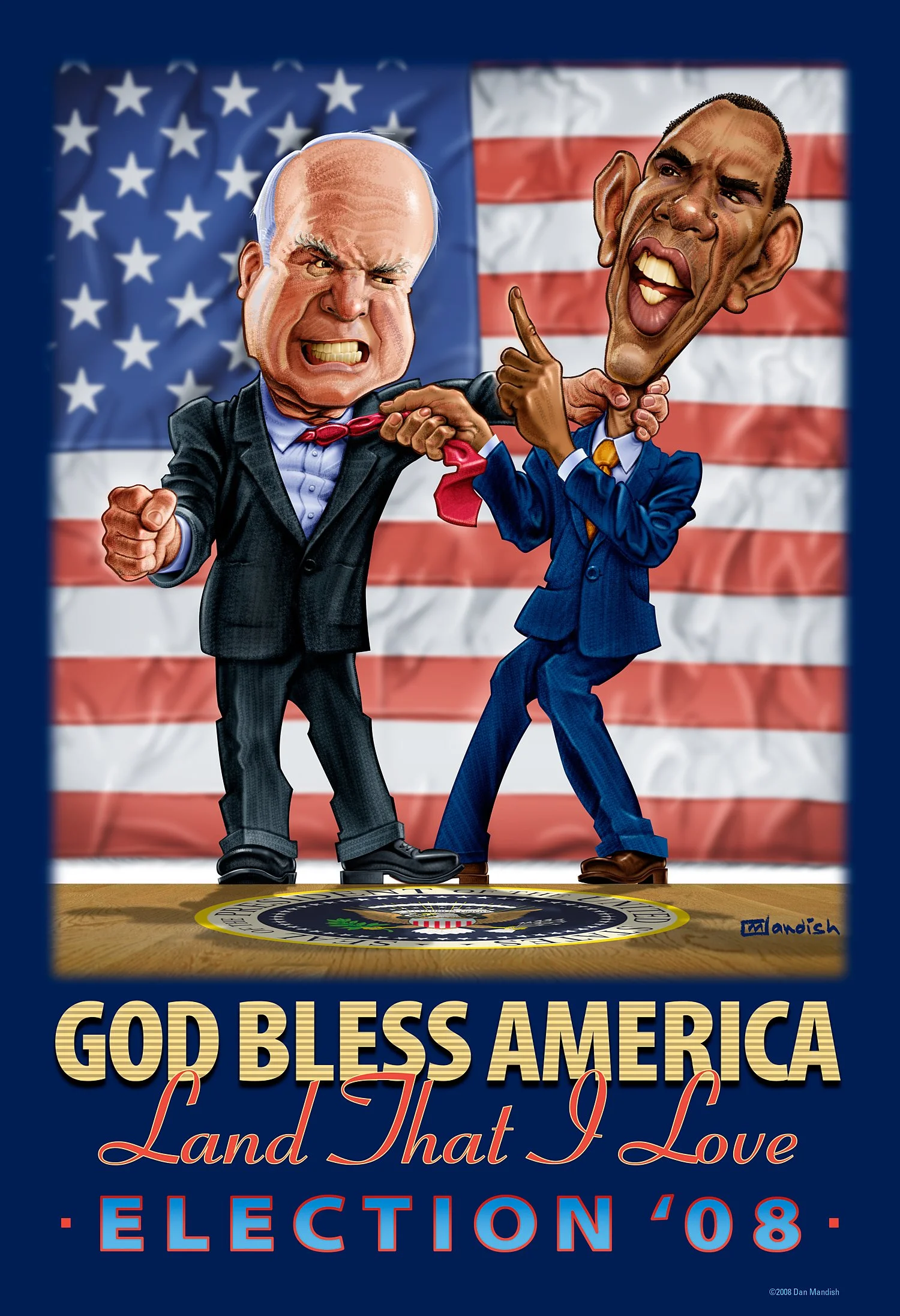 Caricature of two politicians arguing in front of an American flag background, with a presidential seal on the floor, related to the 2008 election, with the caption 'God Bless America, Land That I Love, Election '08'.