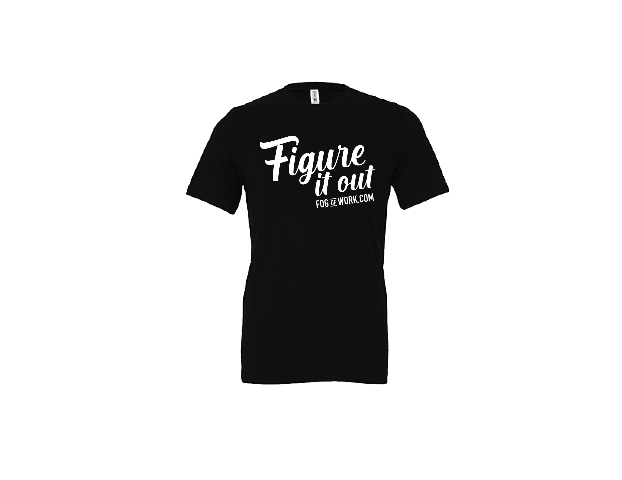 Black T-shirt with white text that reads 'Figure it out' and 'FOG of WORK.COM' underneath.