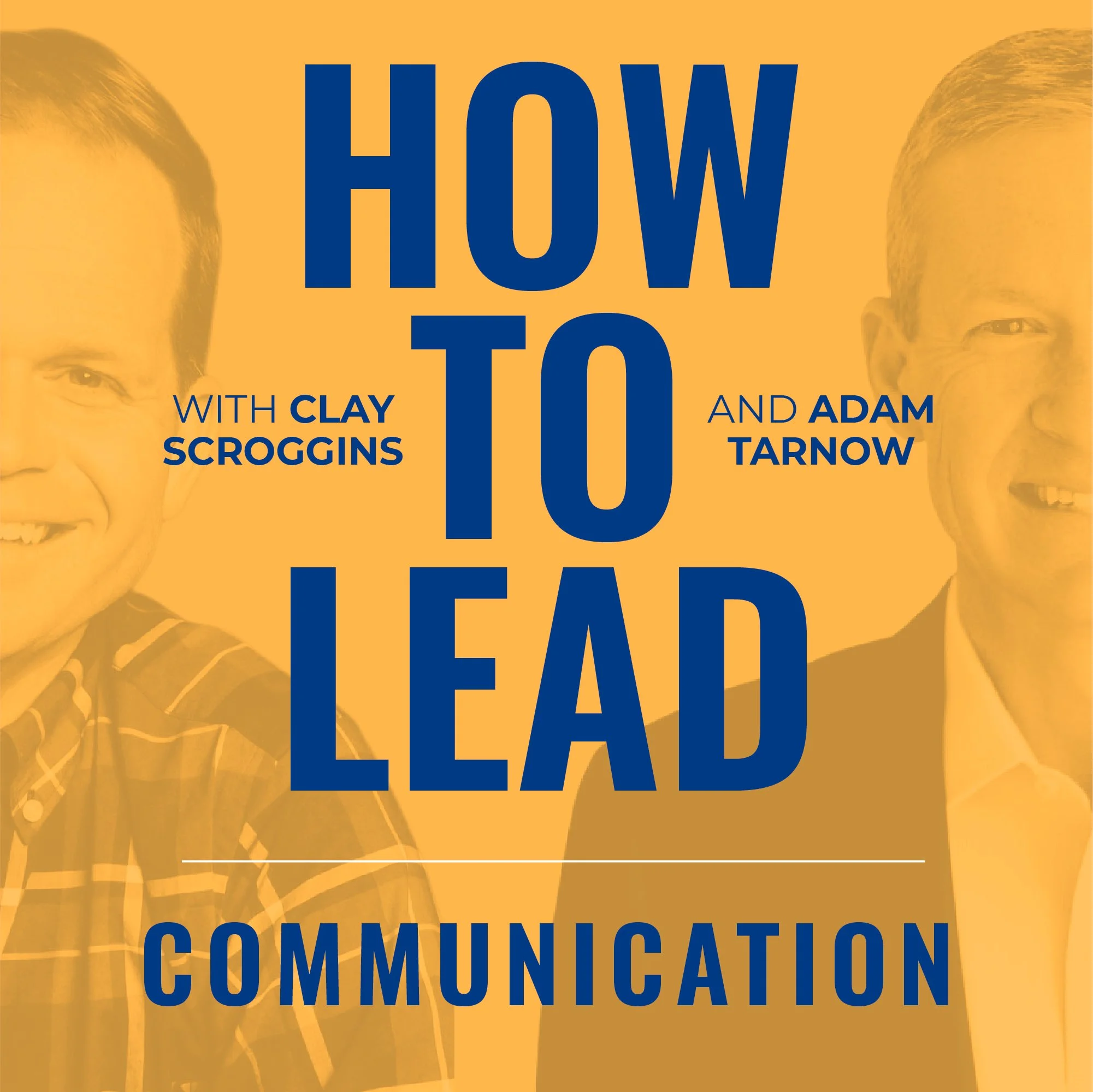 The cover of a book titled 'How to Lead Communication' featuring two men, Clay Scroggins and Adam Tarnow, with their names in blue text, and a background in orange with yellow-tinted photos of the two men, one on the left and one on the right, smilin