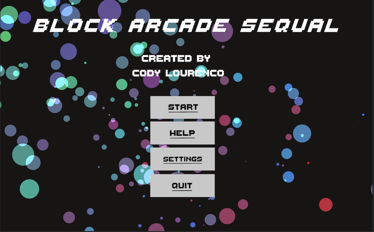 Video game menu screen titled 'Block Arcade Sequel' with creator name 'Cody Lourenco.' Background features multicolored bubbles on a black background. Menu options: Start, Help, Settings, Quit.