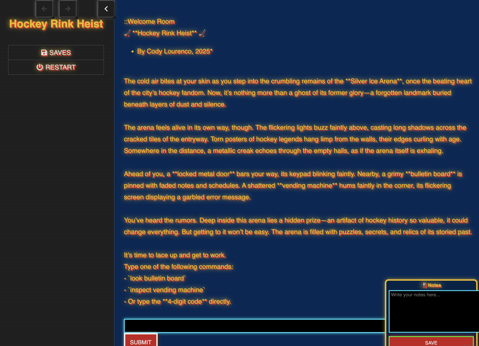 A web page titled "Hockey Rink Heist" with a dark blue background, yellow and red text, and a sidebar with buttons labeled "SAVES" and "RESTART". The main content describes a story about a hockey arena filled with puzzles, secrets, and an artifact related to hockey history, with instructions for commands like "look bulletin board," "inspect vending machine," or entering a 4-digit code. There is a note-writing box and a submit button at the bottom.