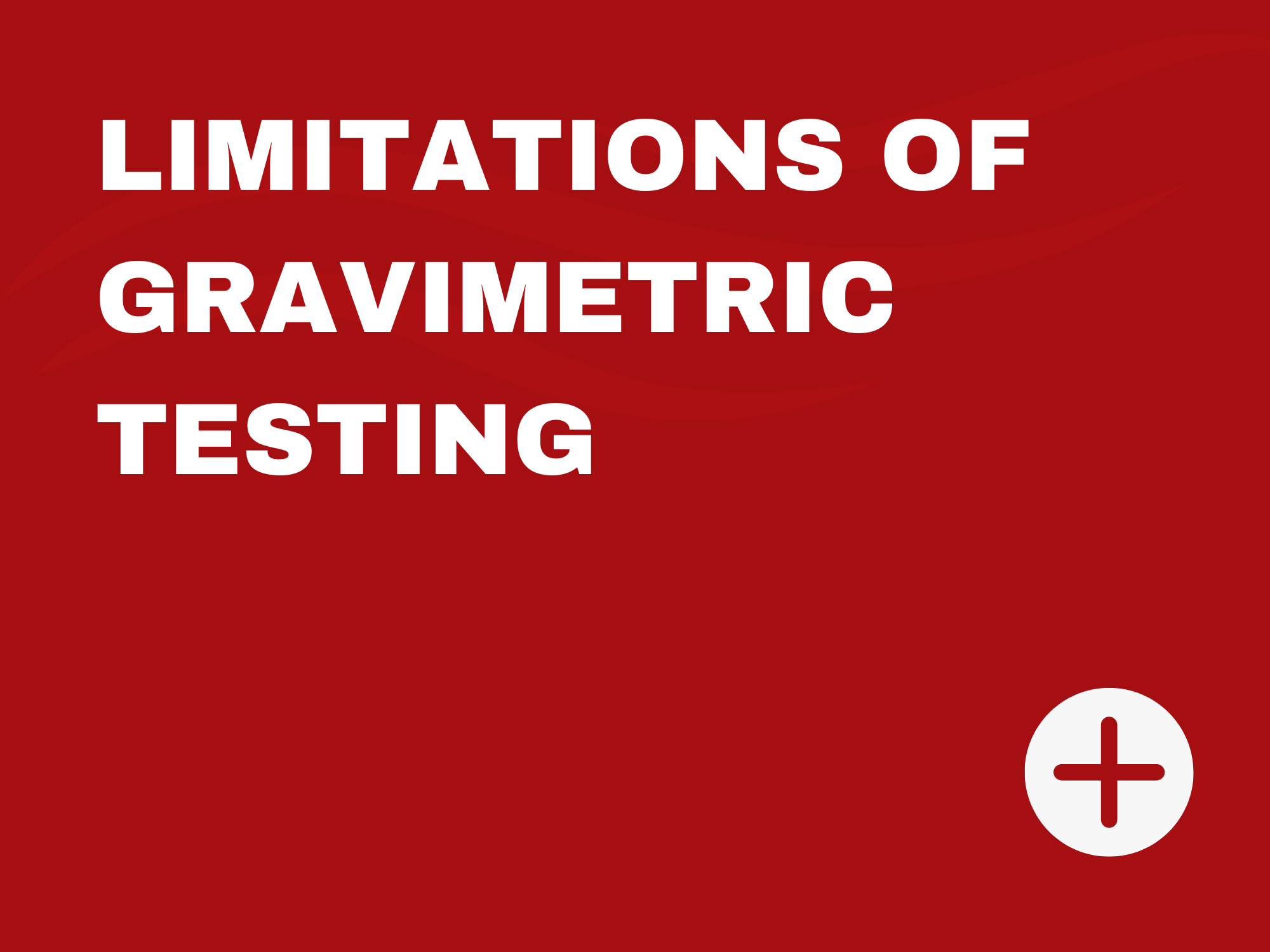 Overview of considerations and constraints when using gravimetric methods to evaluate filtration performance.