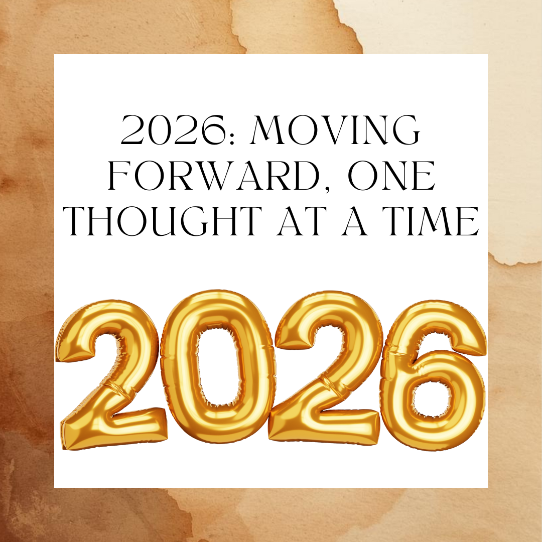 2026: Moving Forward, One Thought at a Time
