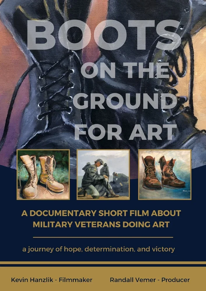 Poster for a documentary short film titled 'Boots on the Ground for Art', featuring a background image of military boots, with smaller images of military veterans doing art, and text about the film's focus on military veterans creating art.