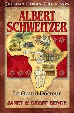 AUDIOBOOK: CHRISTIAN HEROES: THEN & NOW Albert Schweitzer: Le Grand Docteur