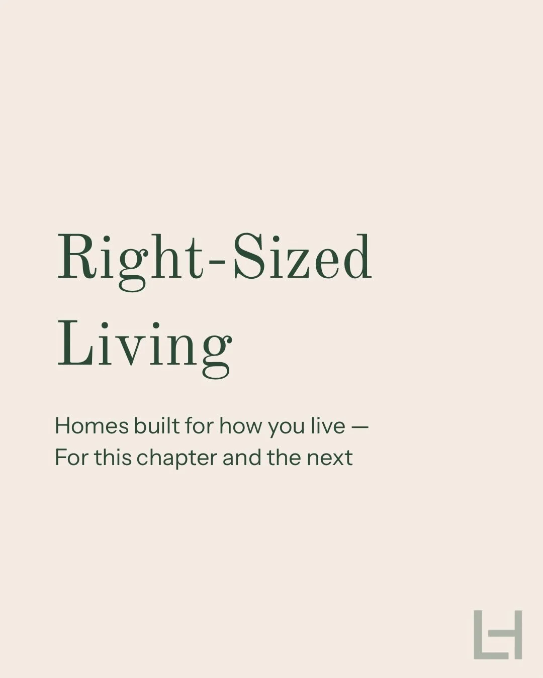 Right-Sized Living
It&rsquo;s not about upsizing or downsizing &mdash; it&rsquo;s about right-sizing. We build homes that fit your lifestyle, priorities, and future plans, creating spaces that feel
balanced, intentional, and truly livable.

Builder @