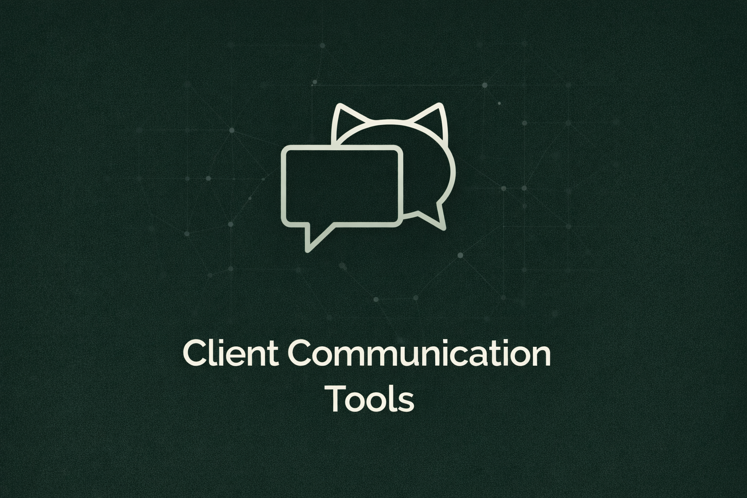 Illustration of client communication tools, featuring speech bubbles with a cat-like outline in the background, on a dark green background with a dotted network pattern.