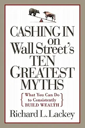 Book cover titled 'Cashing In on Wall Street's Ten Greatest Myths' by Richard L. Lackey, featuring images of a bear and a bull at the top.