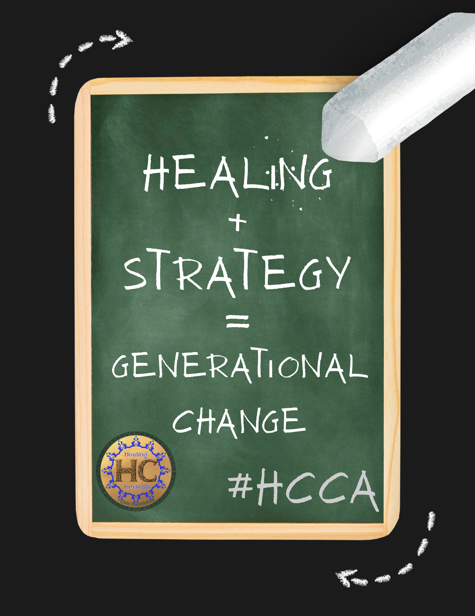 Chalkboard with the words 'Healing + Strategy = Generational Change' written on it, a chalk piece at the top right, and a circular logo with 'Healing Crystals' and 'HC' at the bottom left.
