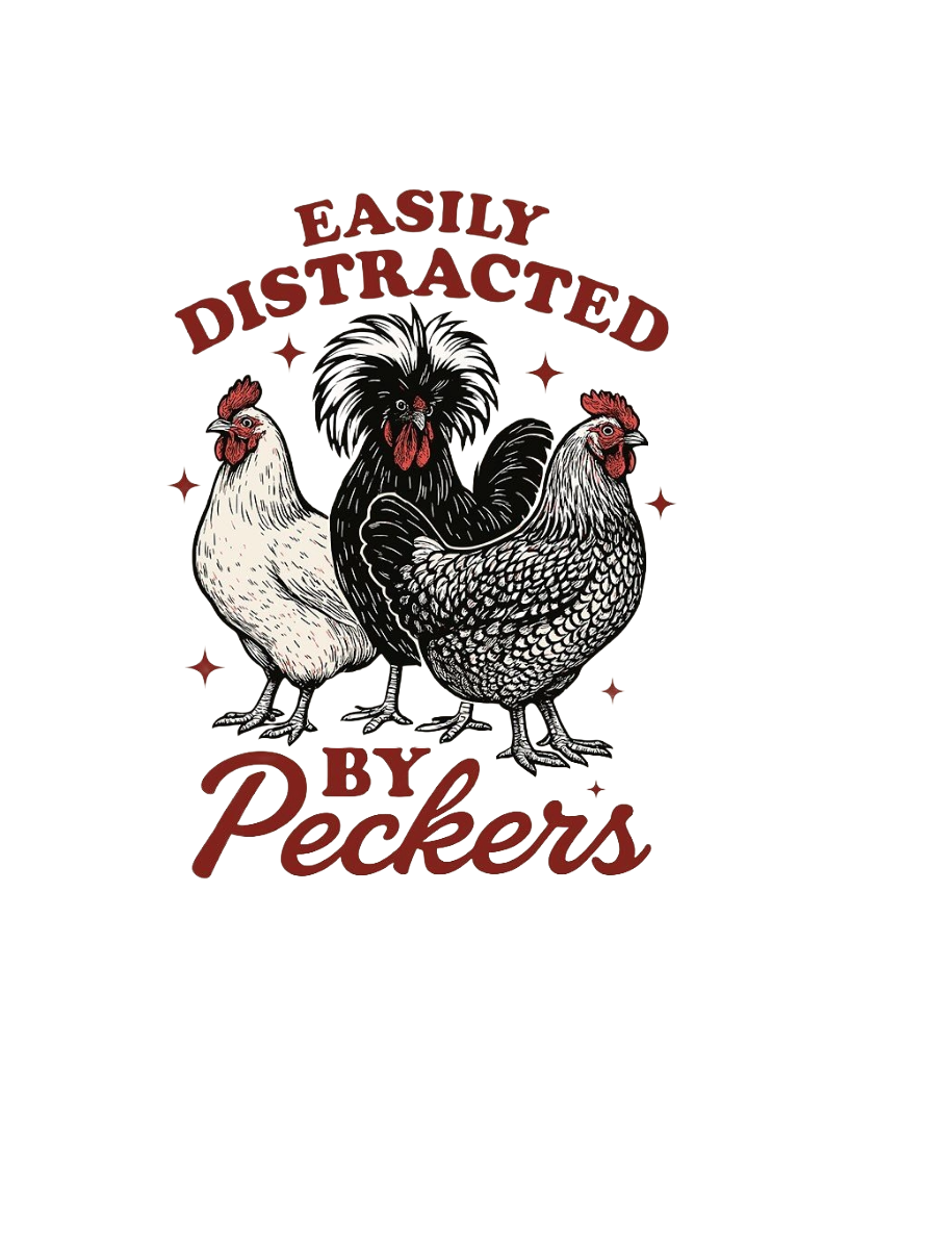 EASILY DISTRACTED BY PECKERS