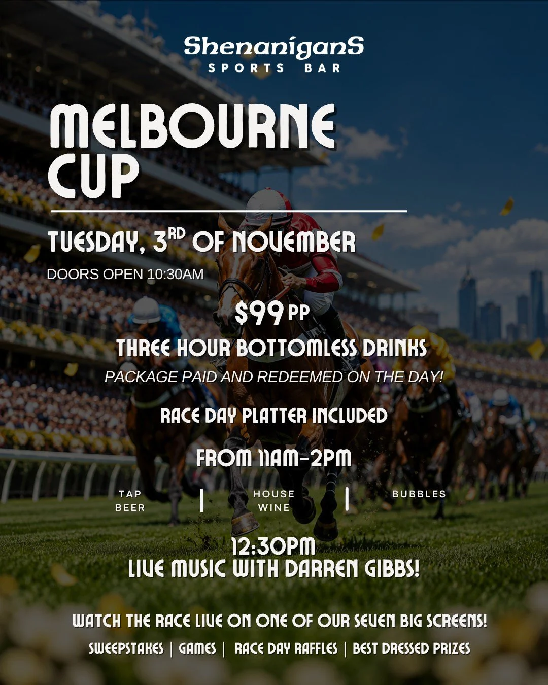 🏇🍾 THE RACE THAT STOPS THE NATION IS COMING TO SHENANIGANS! 🏆

Melbourne Cup Day is almost here! Join us on Tuesday, 3rd November for a massive day of racing, live music, drinks, prizes and good times at Shenanigans! 🥂🐎

🍻 $99 PER PERSON &mdash
