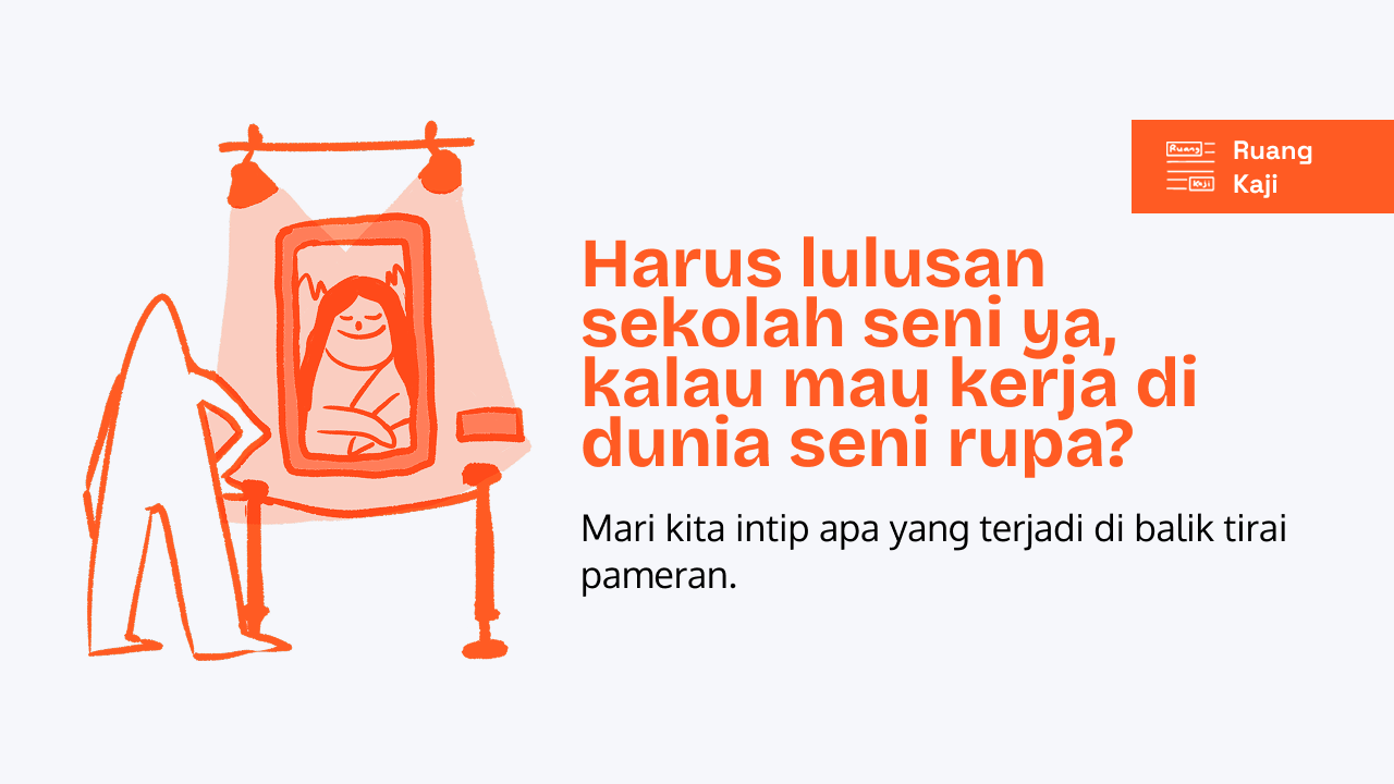 Harus Alumni Sekolah Seni untuk Berkarir di Industri Seni Rupa?