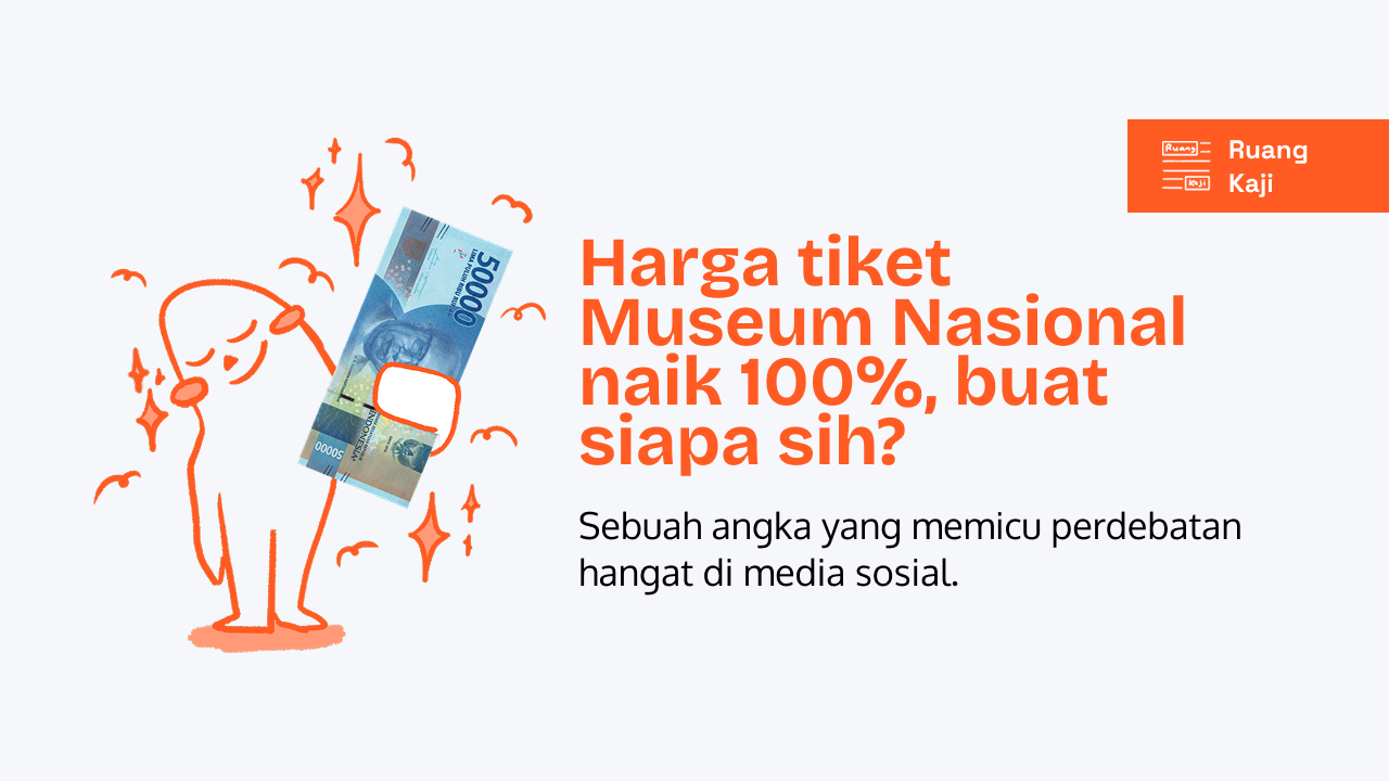 Harga Tiket Museum Nasional Naik 100%, Buat Siapa Sih?