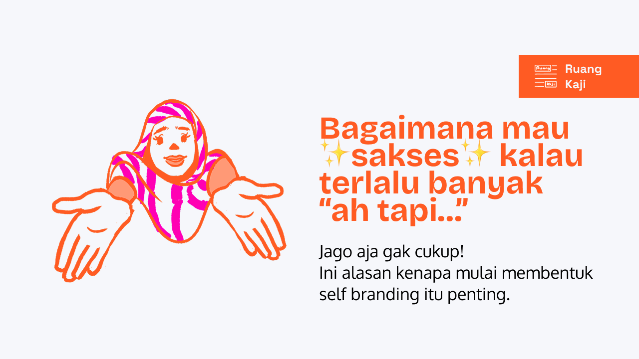 Menjawab kebingungan pemula tentang urgensi dan langkah awal self-branding