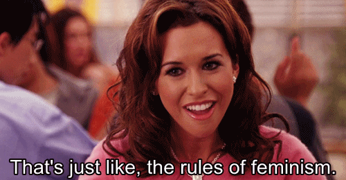 Gretchen Weiners, a character from the  movie Mean Girls, with the caption 'That's just like, the rules of feminism'.
