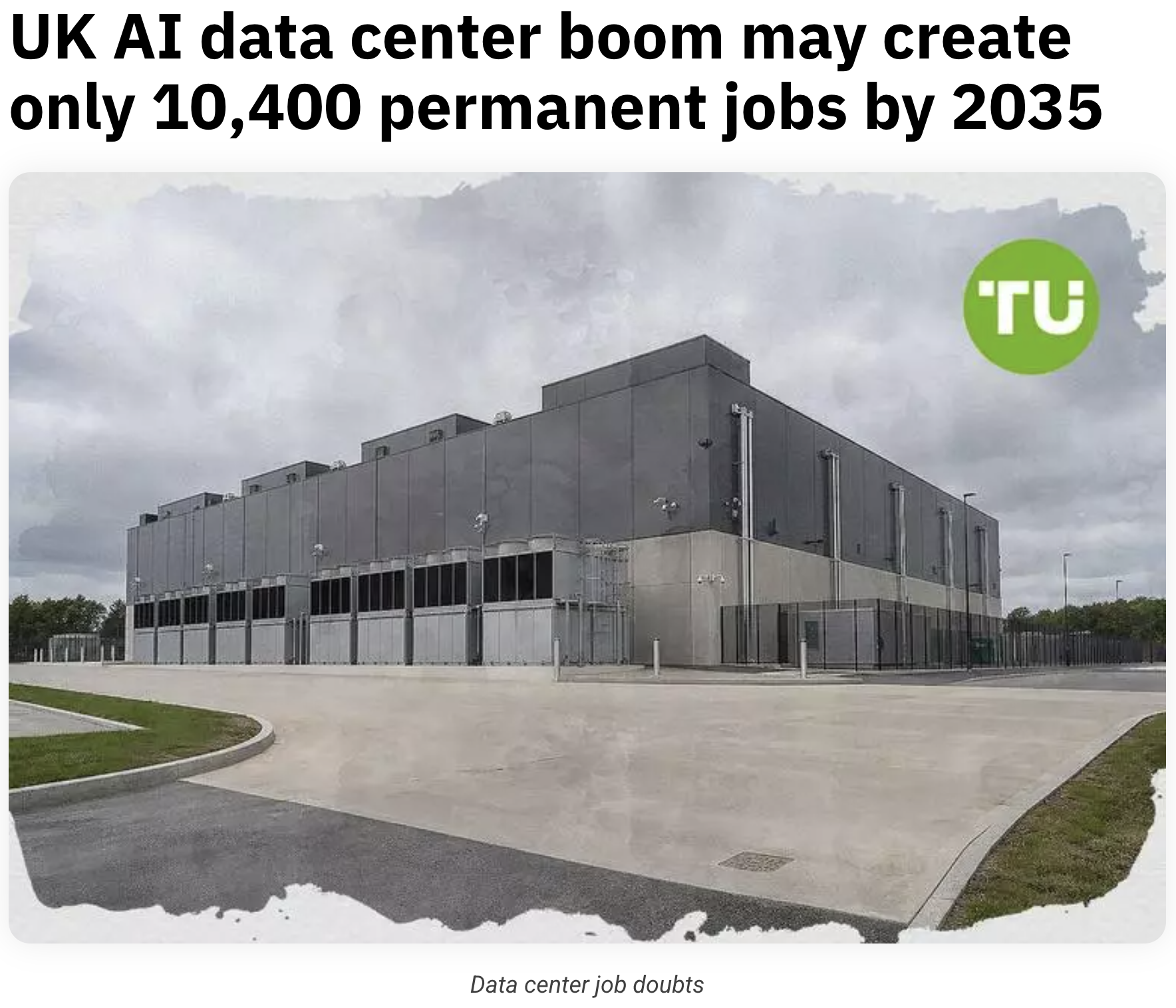 UK AI data center boom may create only 10,400 permanent jobs by 2035