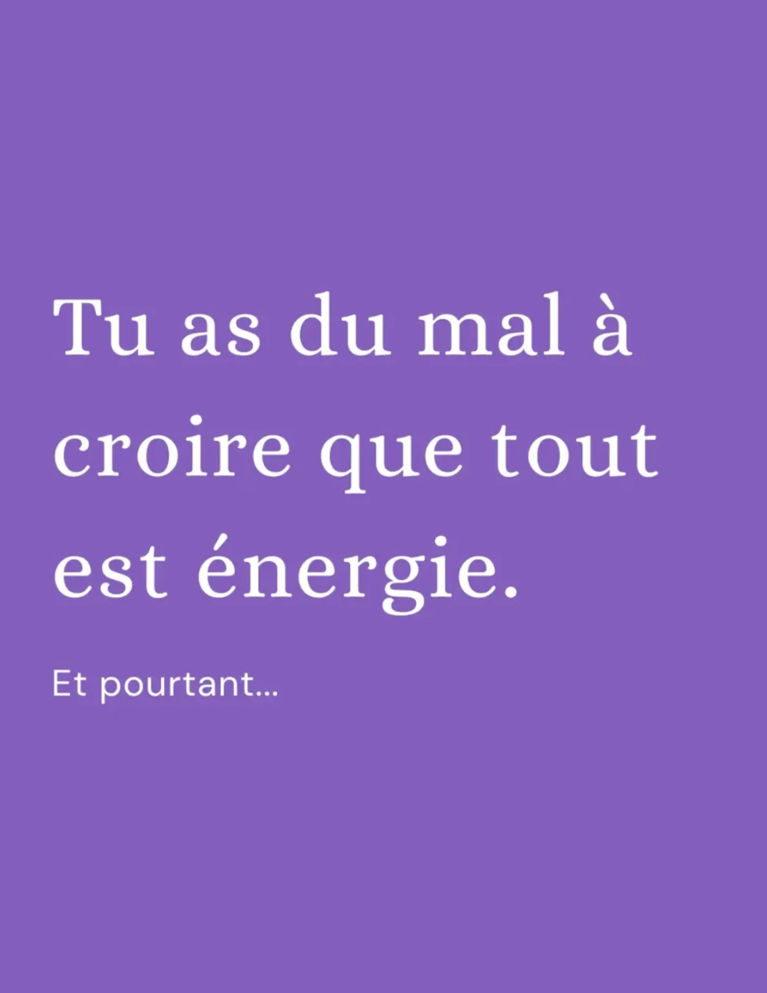 Citation en français sur un fond violet: "Tu as du mal à croire que tout est électricité. Et pourtant..."