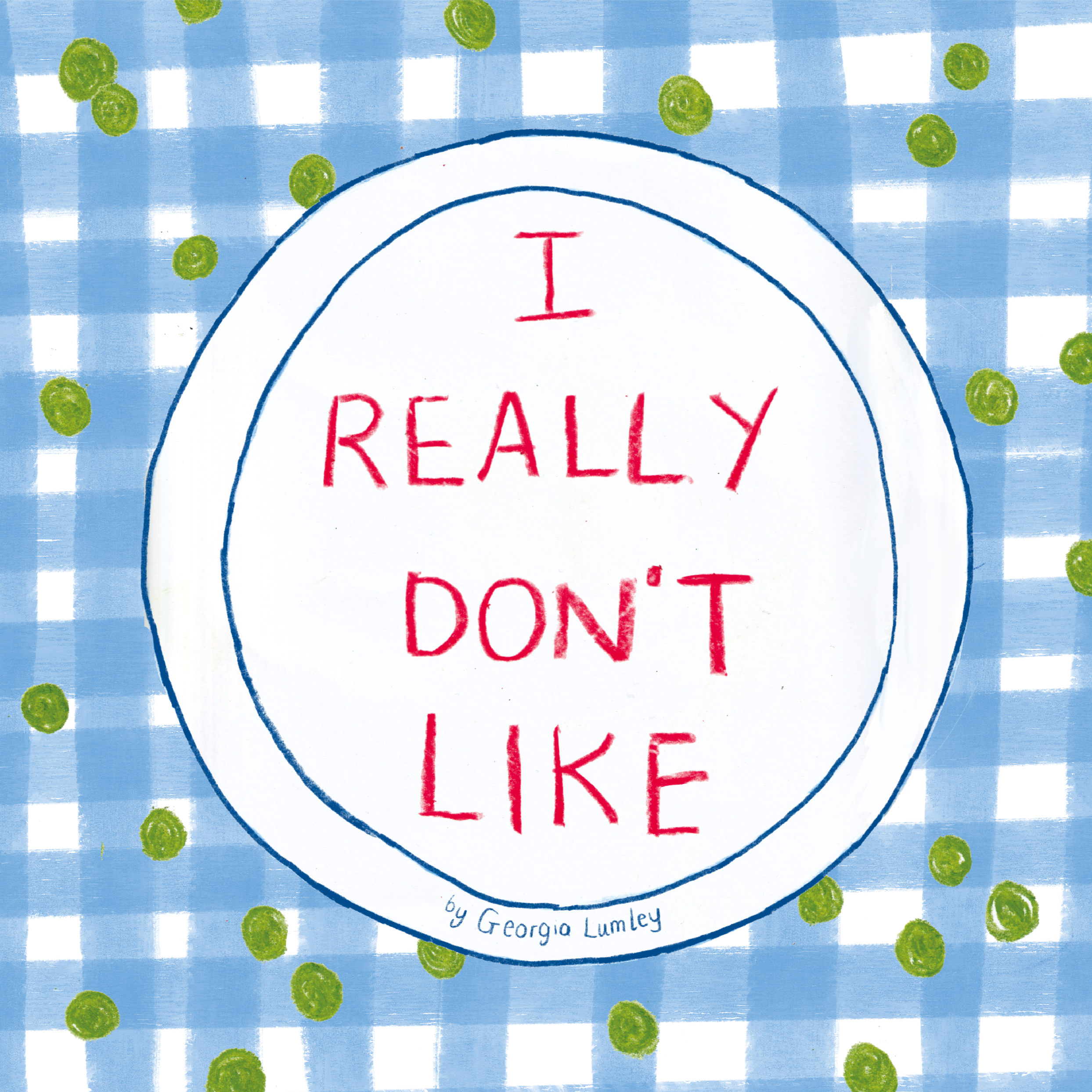 A book cover titled "I Really Don't Like" by Georgia Lumley, featuring a blue and white checkered tablecloth with scattered green peas in the background.
