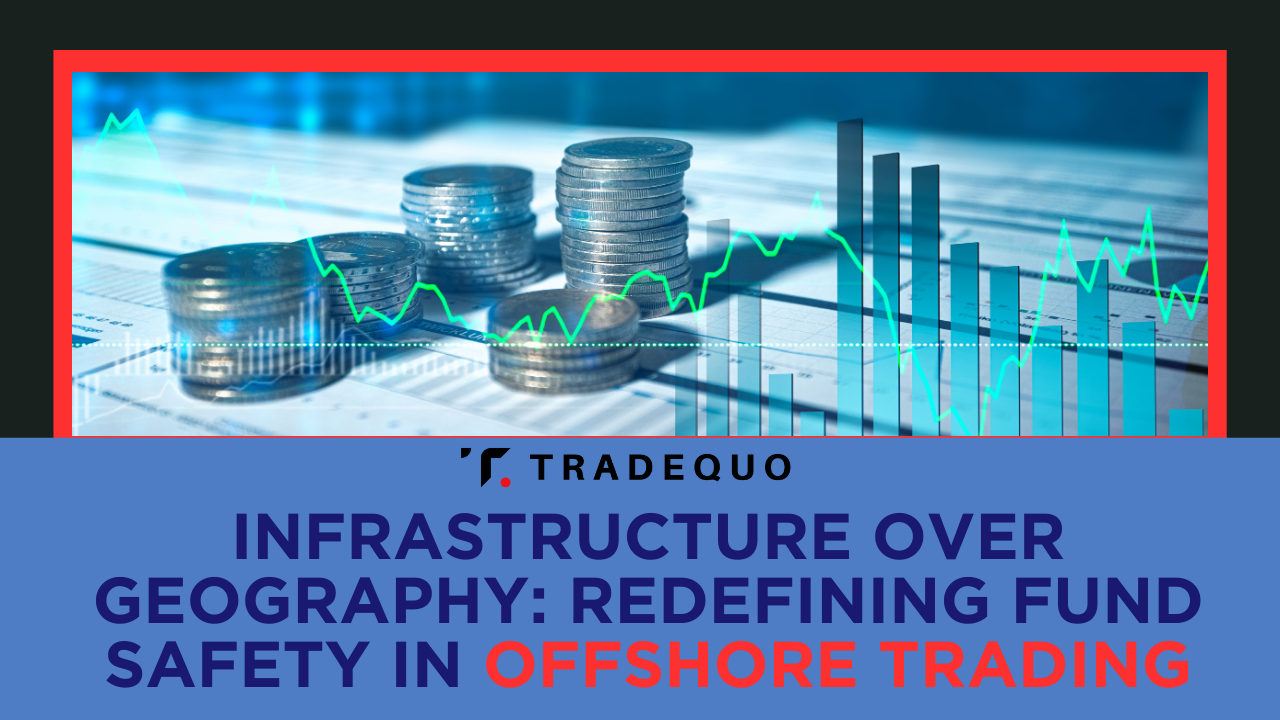 Infrastructure Over Geography: Redefining Fund Safety in Offshore Trading