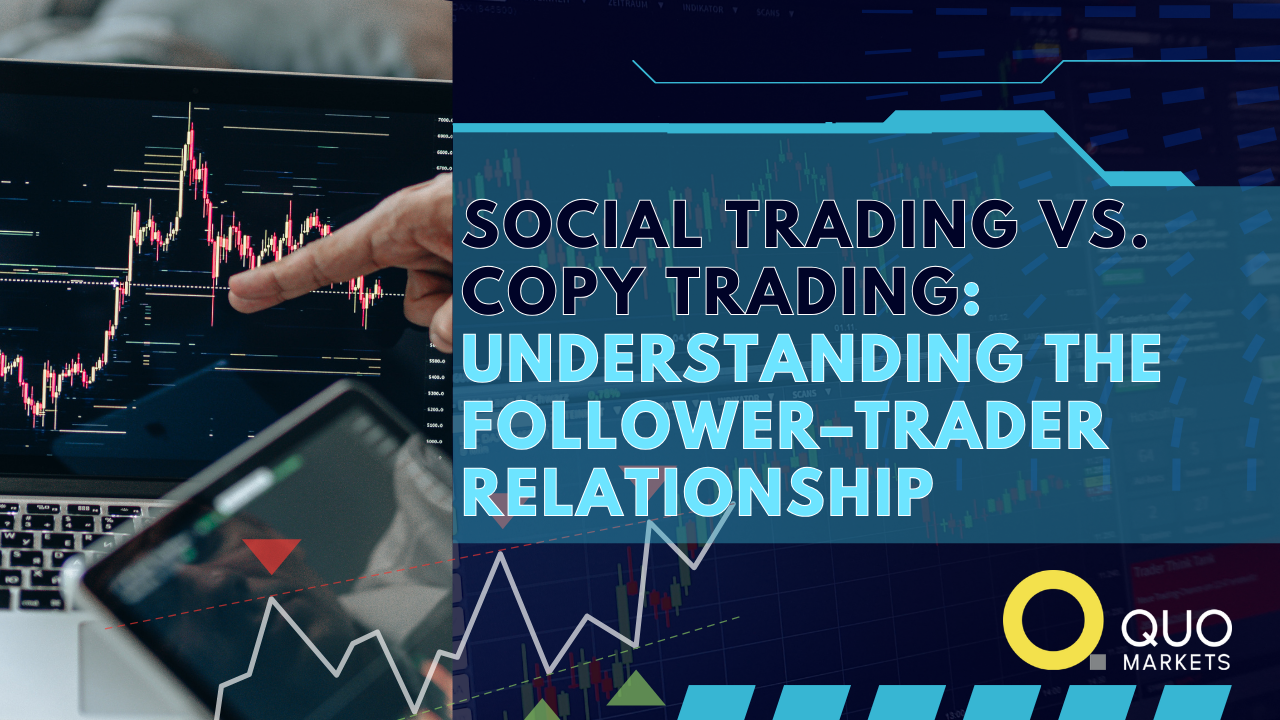 Social Trading vs. Copy Trading: Understanding the Follower–Trader Relationship