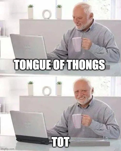 ToT VS Tongue of Thongs