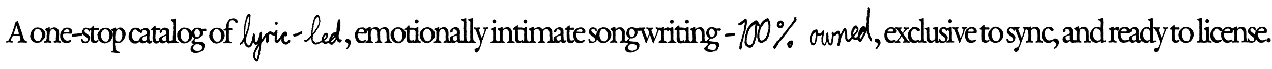 One-stop catalogue of original, lyric-led songs for film and television, fully owned, curated, exclusive to sync, and ready to license