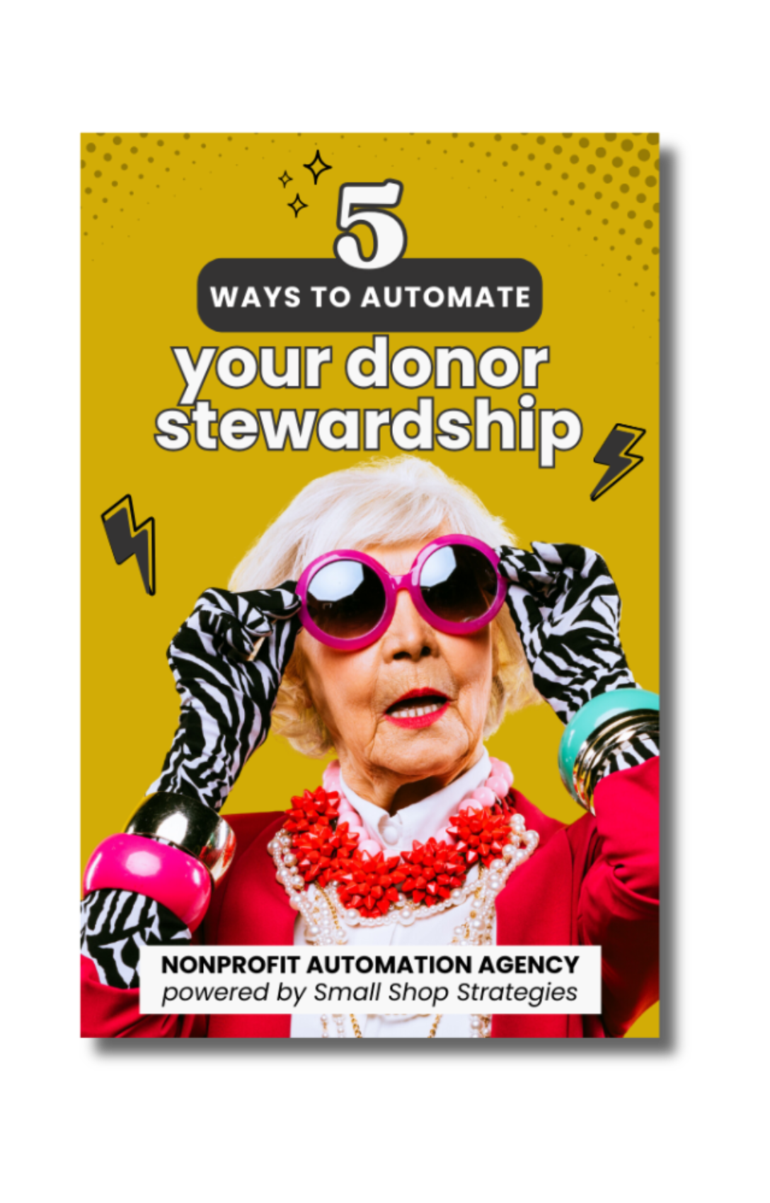 Cover of a guide titled '5 Ways to Automate Your Donor Stewardship by Nonprofit Automation Agency' featuring an elderly woman wearing vibrant clothing, set against a yellow background with black lightning bolt graphics.