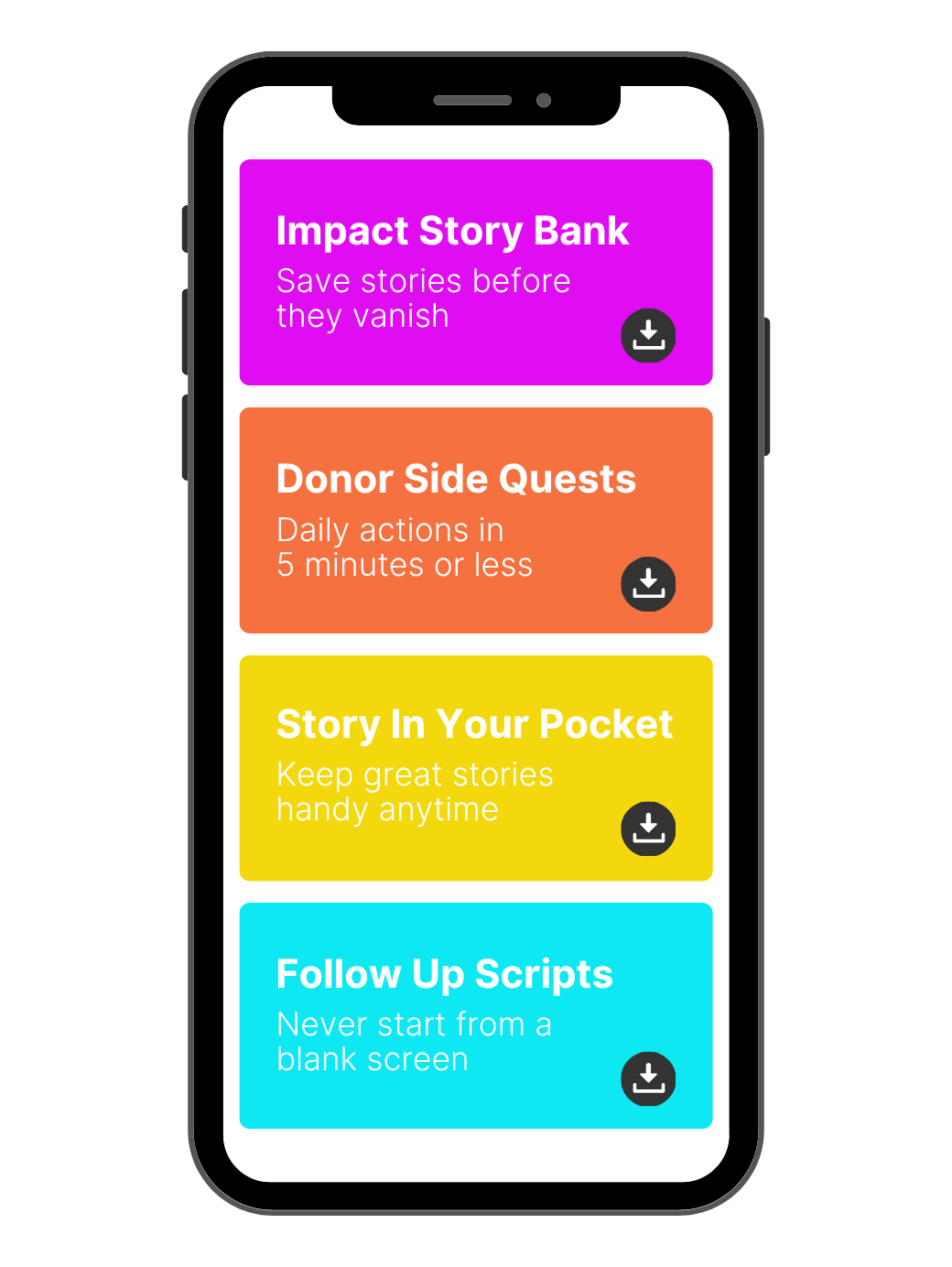 Mobile app screen displaying four options: 'Impact Story Bank' in purple, 'Donor Side Quests' in orange, 'Story In Your Pocket' in yellow, and 'Follow Up Scripts' in blue, each with a description and download icon.