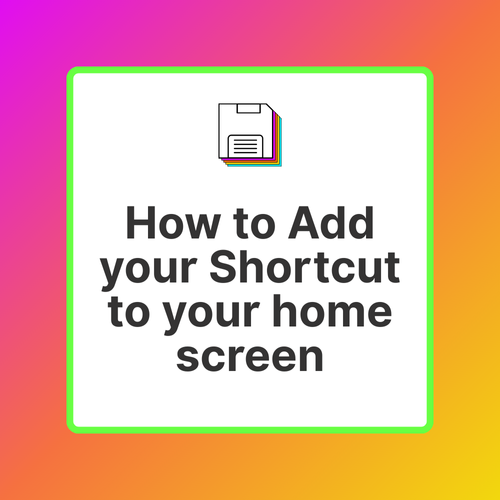 🎥  Adding a Shortcut to Your Home Screen
