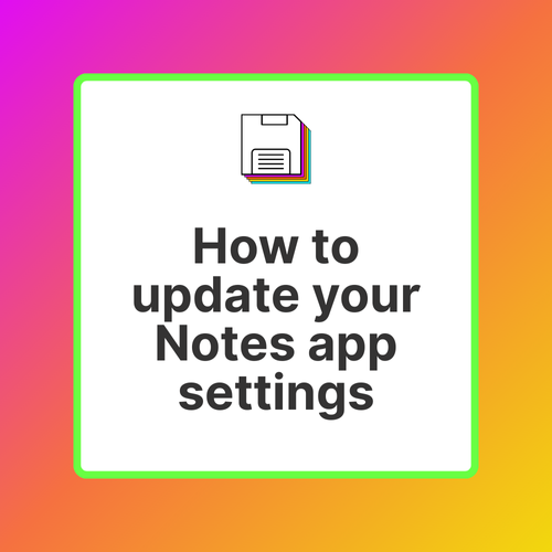 Updating Your Notes App Default Settings