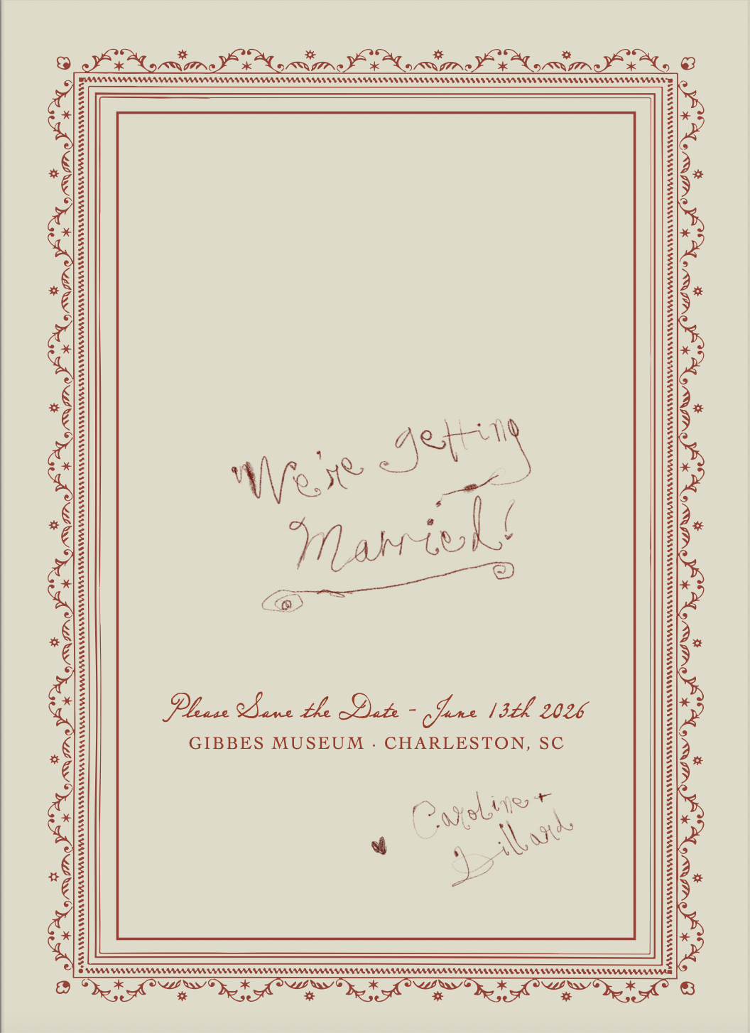 A wedding invitation card with ornate red border designs. The handwritten text reads 'We're getting married!' in the center. Below, it states 'Please Save the Date - June 13th, 2026' and 'GIBBES MUSEUM - CHARLESTON, SC'. At the bottom, there are handwritten names 'Caleigh + Willard' with a small heart.